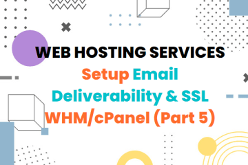 Build Web Hosting Services: Configuring Email Deliverability & SSL on WHM/cPanel (Part 5)