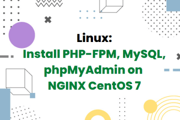 Install PHP-FPM, MySQL and phpMyAdmin on NGINX CentOS 7