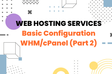 Build Web Hosting Services: Basic Configuration WHM/cPanel (Part 2)